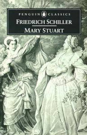 Penguin Classics: Mary Stuart by Friedrich Schiller