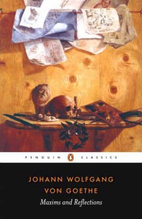 Penguin Classics: Maxims and Reflections by Johann Wolfgang Von Goethe