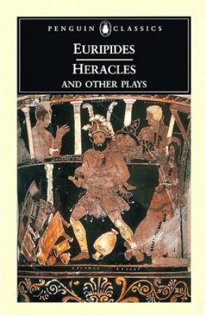 Penguin Classics: Heracles And Other Plays by Euripides