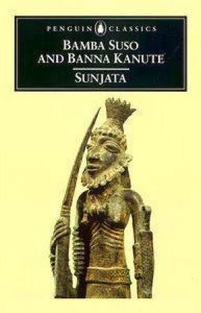 Penguin Classics: The Sunjata by Bamba Suso & Nanna Kanute