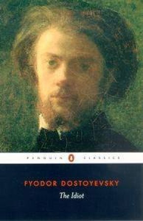 The Idiot by Fyodor Dostoyevsky