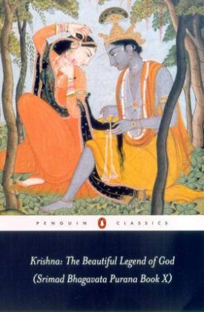 Penguin Classics: Krishna: The Beautiful Legend Of God by Krishna