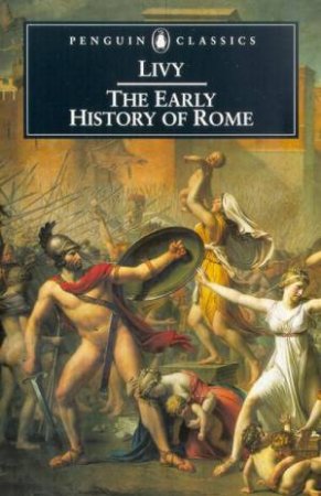 Penguin Classics: The Early History Of Rome by Livy