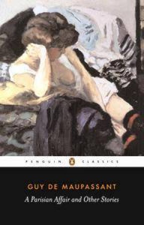 A Parisian Affair And Other Stories by Guy De Maupassant