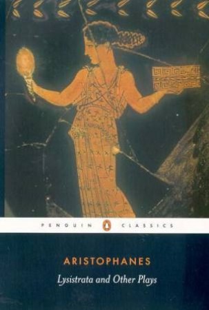 Penguin Classics: Lysistrata And Other Plays by Aristophanes