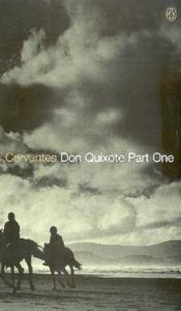 Penguin Classics: Don Quixote Part 1 by Miguel De Cervantes