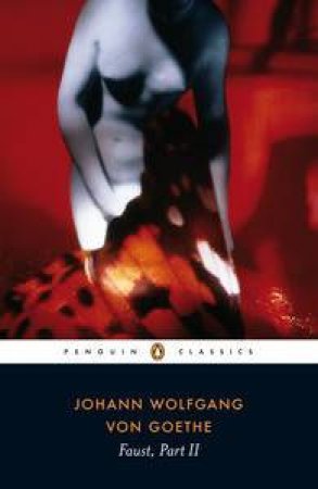 Penguin Classics: Faust Part II by Johann Wolfgang Von Goethe