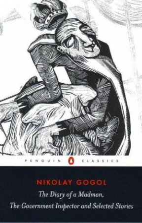 The Diary of a Madman, The Government Inspector & Selected Stories by Nikolai Gogol