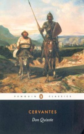 Penguin Classics: Don Quixote by Miguel De Cervantes