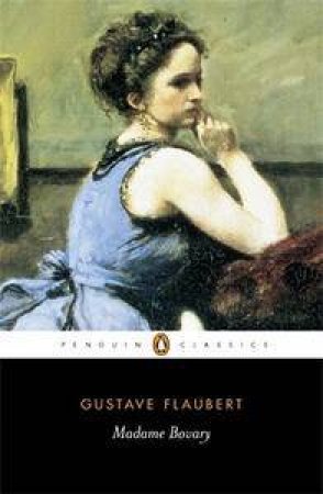 Penguin Classics: Madame Bovary by Gustave Flaubert