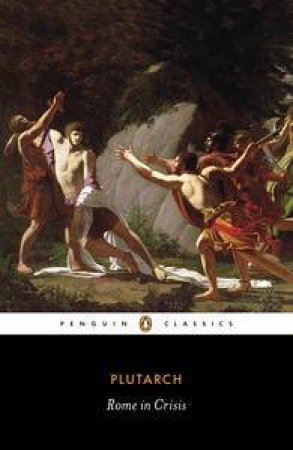 Penguin Classics: Rome In Crisis by Plutarch