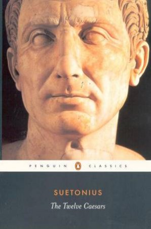 Penguin Classics: The Twelve Caesars by Suetonius