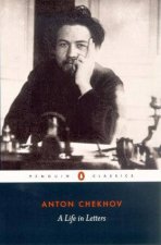 Penguin Classics Chekhov A Life In Letters