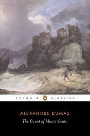 Penguin Classics: The Count Of Monte Cristo by Alexandre Dumas
