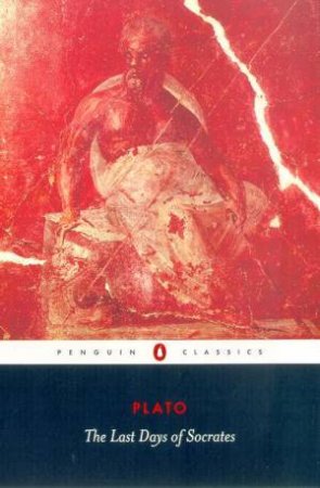 Penguin Classics: The Last Days Of Socrates by Plato