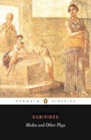 Medea And Other Plays: Medea/ Alcestis/ The Children of Heracles/ Hippolyttus by Euripides