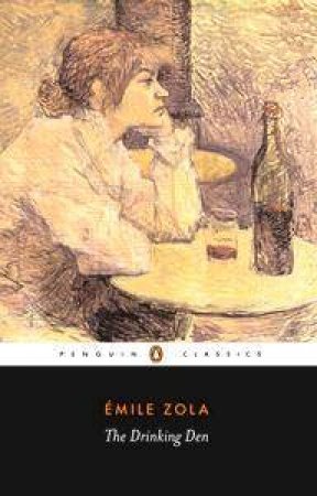 Penguin Classics: The Drinking Den by Emile Zola