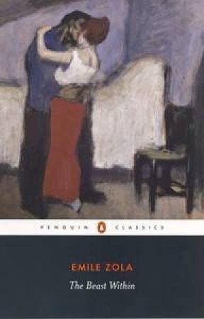 Penguin Classics: The Beast Within by Emile Zola