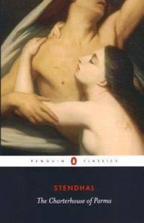 Penguin Classics: The Charterhouse Of Parma by Stendhal