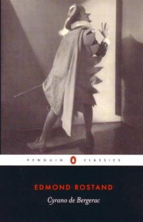 Penguin Classics: Cyrano De Bergerac by Edmond Rostand