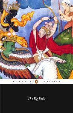 Penguin Classics: The Rig Veda by Wendy Doniger