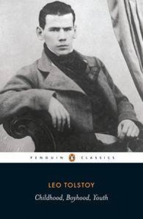 Penguin Classics: Childhood, Boyhood, Youth by Leo Tolstoy