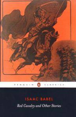 Penguin Classics: Red Cavalry & Other Stories by Isaac Babel