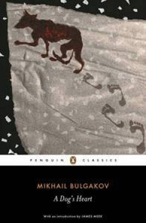Penguin Classics: A Dog's Heart by Mikhail Bulgakov