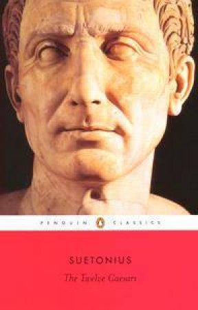 The Twelve Caesars Anniversary Classic by Suetonius