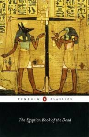 Penguin Classics: The Egyptian Book of the Dead by A. Wallis Budge