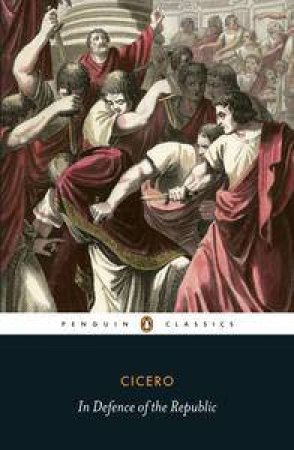 Penguin Classics: In Defence of the Republic by Cicero