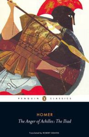 The Anger of Achilles: The Iliad by Homer