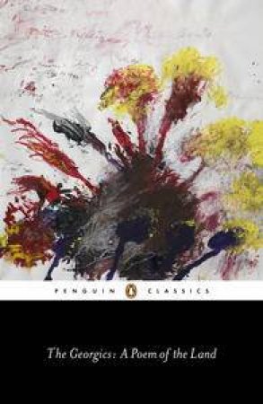 Penguin Classics: The Georgics: A Poem of the Land by Virgil