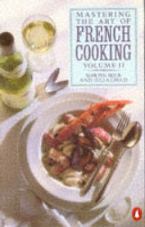 Mastering The Art Of French Cooking by Julia Child