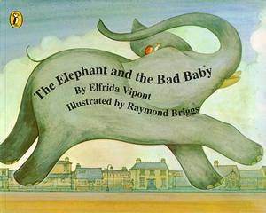 Elephant And The Bad Baby by Elfrida Vipont