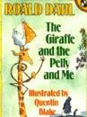 The Giraffe & the Pelly & Me by Roald Dahl