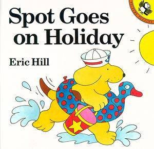 Spot Goes On Holiday by Eric Hill