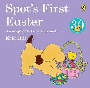 Spot's First Easter: An Original Lift-The-Flap Book by Eric Hill