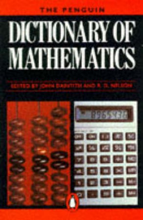 The Penguin Dictionary Of Mathematics by John Daintith