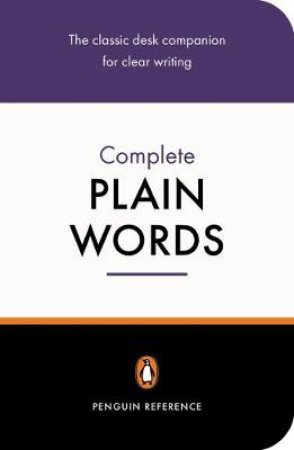 Complete Plain Words by Ernest Gowers