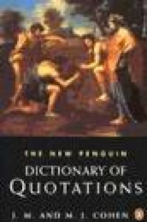 New Penguin Dictionary of Quotations by J M & M J Cohen