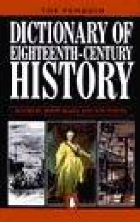 The Penguin Dictionary Of Eighteenth-Century History by Roy Porter & Jeremy Black Ed.