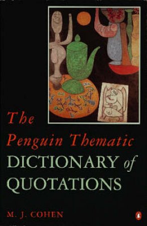 The Penguin Thematic Dictionary of Quotations by Mark Cohen