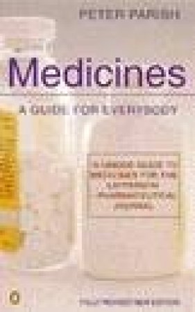 Medicines: A Guide for Everybody by Peter Parish