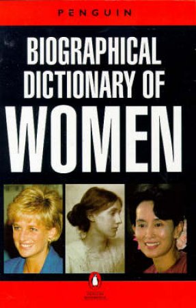 The Penguin Biographical Dictionary Of Women by Anonymous