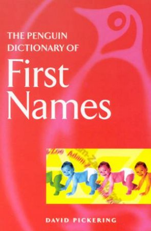 The Penguin Dictionary Of First Names by David Pickering