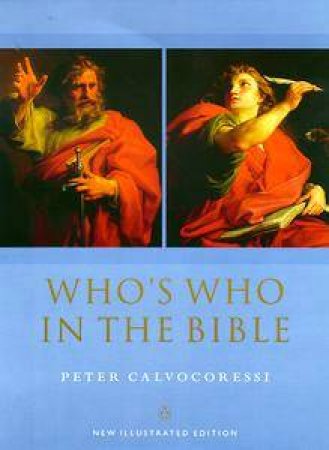 Who's Who In The Bible: Illustrated Edition by Peter Calvocoressi