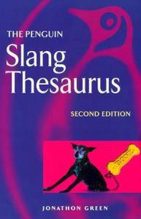 The Penguin Slang Thesaurus by Jonathon Green
