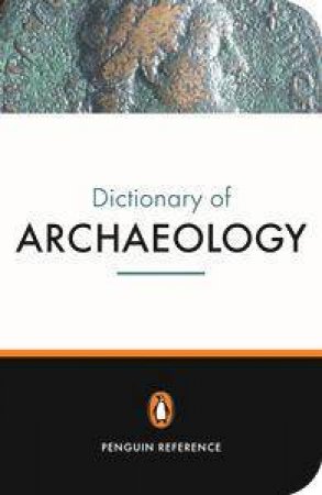 The New Penguin Dictionary Of Archaeology by Paul Bahn