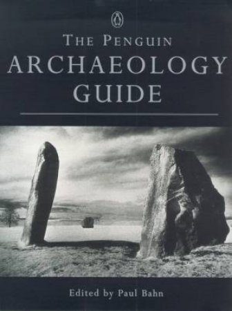 The Penguin Archaeology Guide by Paul Bahn